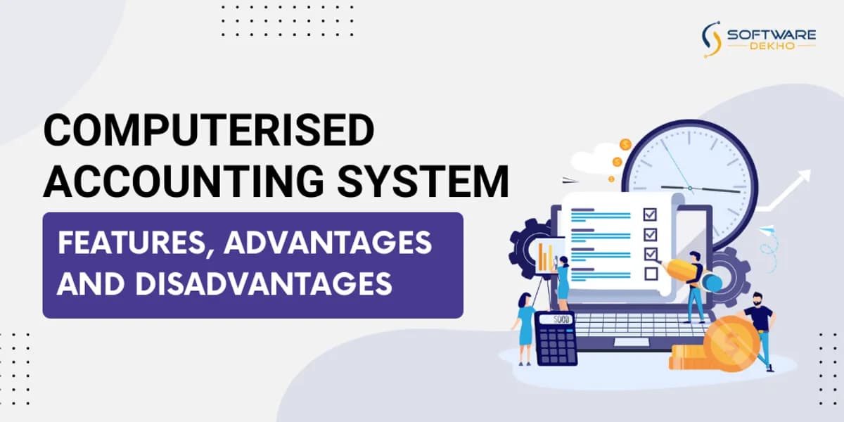 Computerised Accounting System – Features, Advantages, and Disadvantages