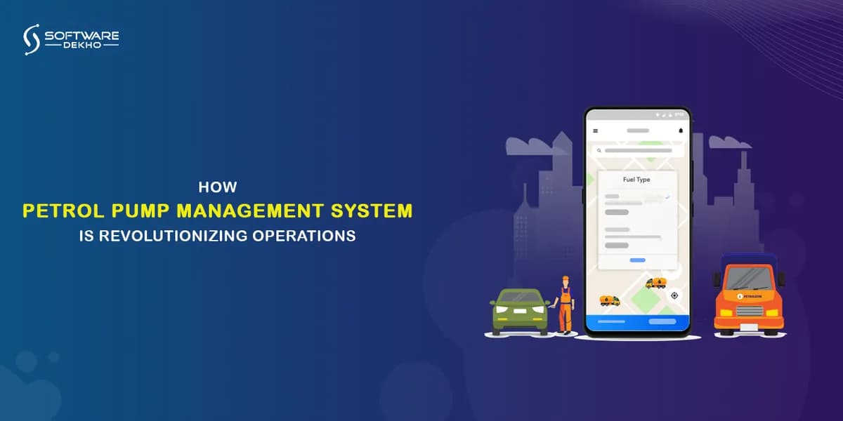 How Petrol Pump Management System is Revolutionizing Operations?