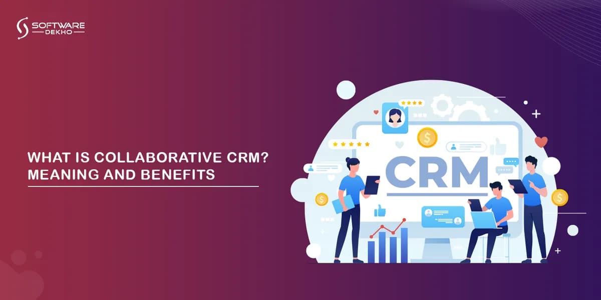 What is Collaborative CRM? Meaning and Benefits